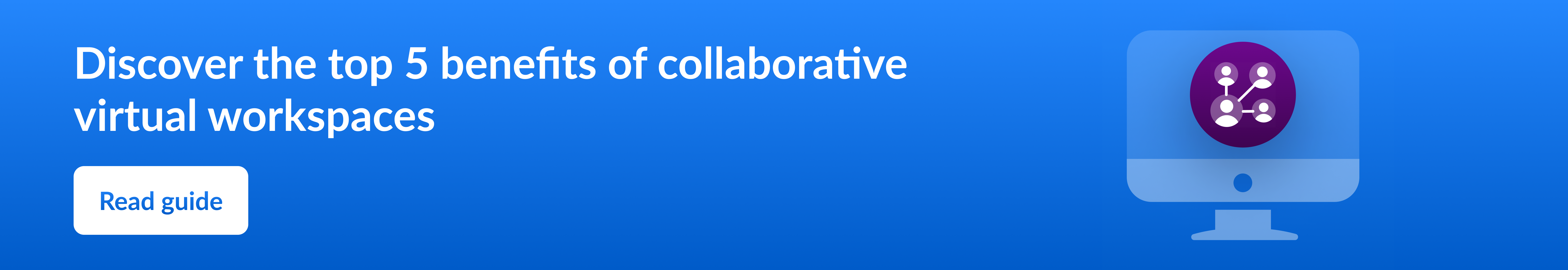 Discover the top 5 benefits of collaborative virtual workspaces