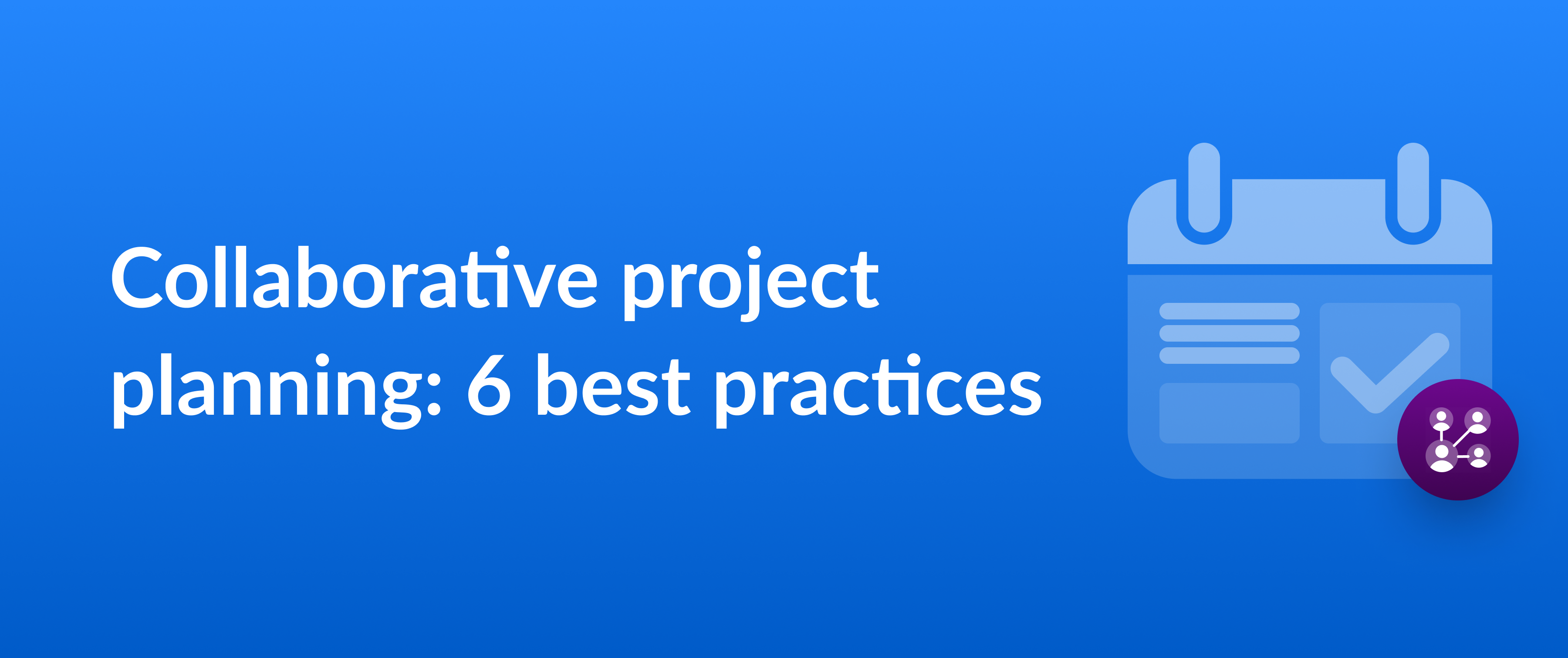 Cover image for a blog on collaborative project planning best practices